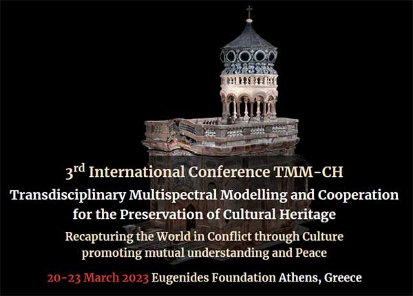 3ο Διεθνές Συνέδριο TMM_CH με θέμα τη διεπιστημονική μοντελοποίηση και συνεργασία για τη διατήρηση της Πολιτιστικής Κληρονομιάς, μέσω του Πολιτισμού που προάγει την αμοιβαία κατανόηση, 20-23 Μαρτίου 2023, Αθήνα