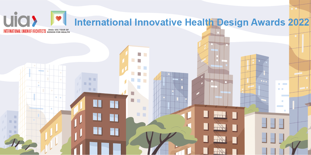 Αποτελέσματα των Διεθνών Βραβείων Καινοτόμου Σχεδιασμού Υγείας, που διοργανώθηκαν από τη Διεθνή Ένωση Αρχιτεκτόνων (UIA)