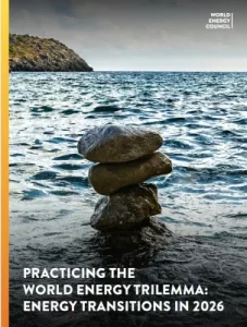Η γεωπολιτική αλλάζει το παιχνίδι στην ενέργεια: τι δείχνει το 2026 World Energy Issues Monitor