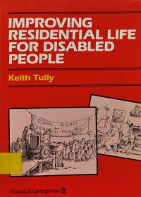 Improving residential life for disabled people / Keith Tully