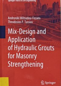 Mix-design and application of hydraulic grouts for masonry strengthening / Androniki Miltiadou-Fezans, Theodosios P. Tassios