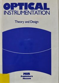 Optical instrumentation : theory and design / B. V. Begunov, … [et al.]