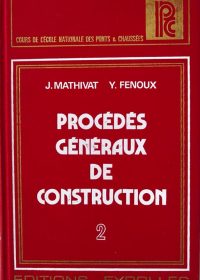 Procedes generaux de construction . 2, Fondations et ouvrages d’ art / Jacques Mathivat, Georges Y. Fenoux