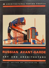 Russian avant-garde : Art and architecture/ ed. Catherine Cooke