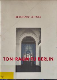 Ton-raum tu Berlin / Bernhard Leitner